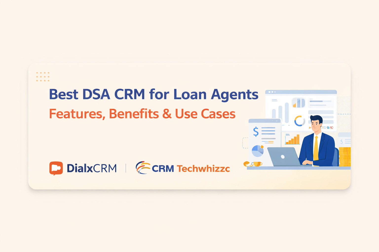 Best DSA CRM for Loan Agents: Features, Benefits and Use Cases